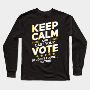 Keep Calm and Cast Your Vote Student Council Class President Long Sleeve T-Shirt